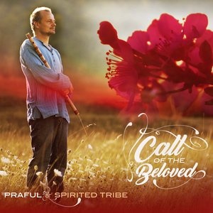 Call of the Beloved (Praful &&nbspSpirited Tribe)